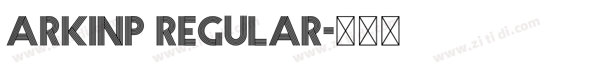 Arkinp Regular字体转换 Arkinp Regular字体转换